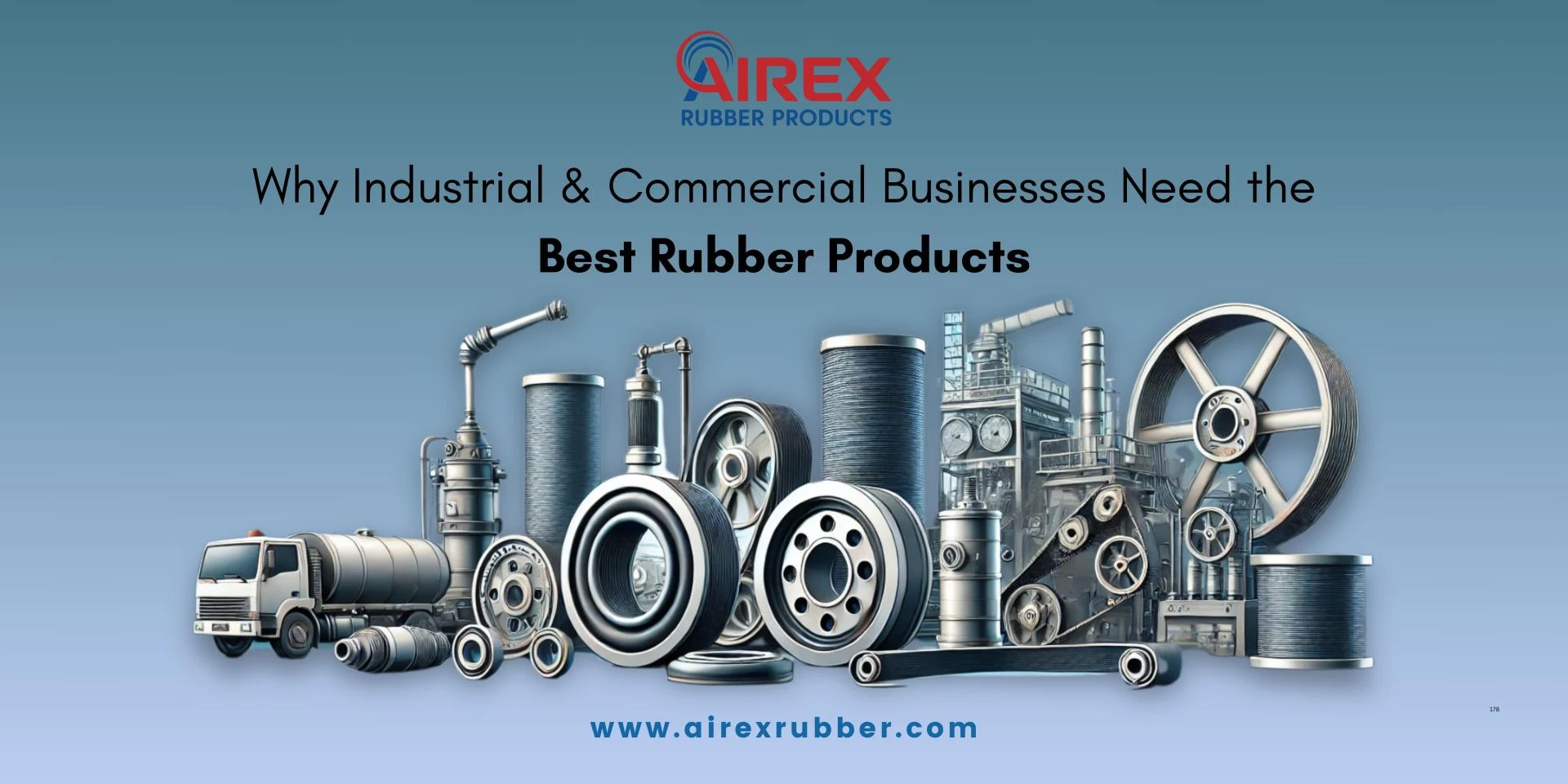 Why Industrial & Commercial Businesses Need the Best Rubber Products