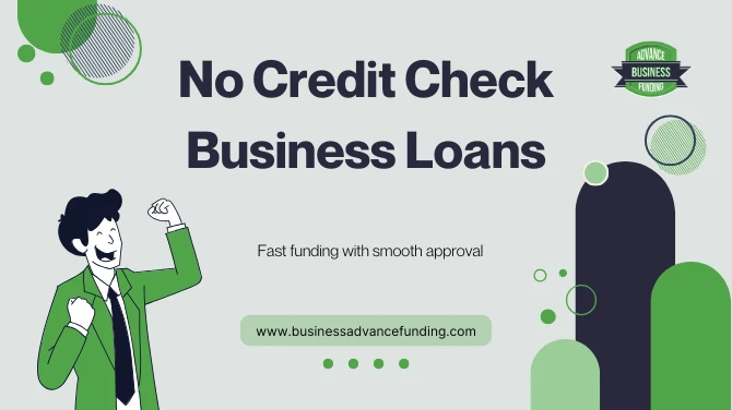 No Credit Check Business Loans: Fast Funding without Hassle