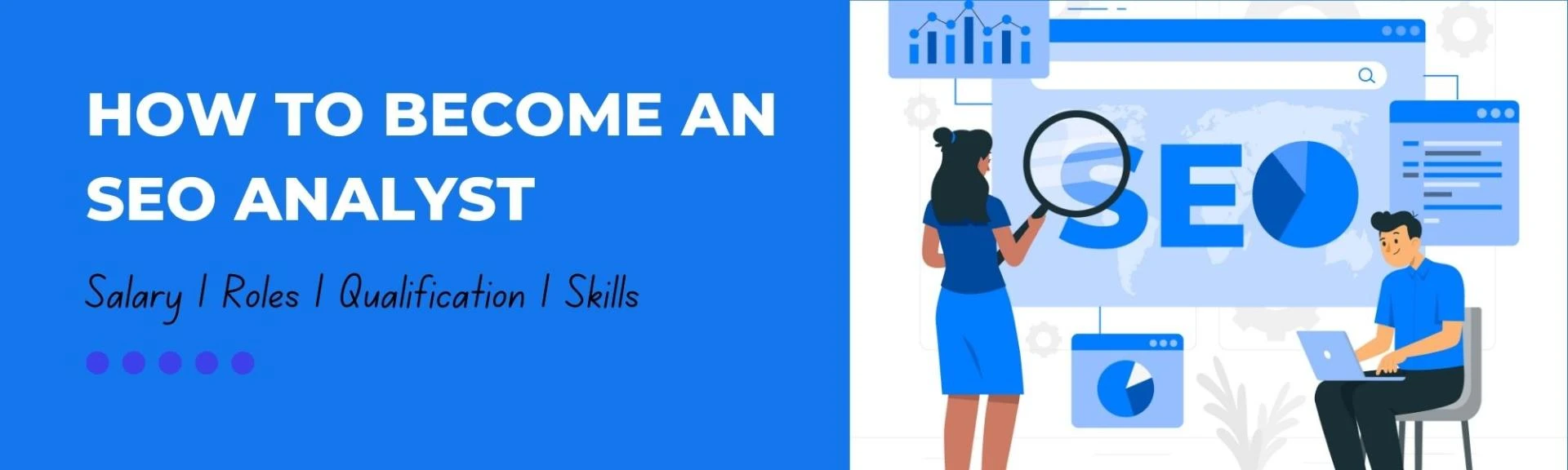 How to Become an SEO Analyst - Salary, Qualification & Skills