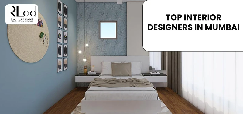 Top Interior Designers in Mumbai: Why Raj Lakhani Stands Out