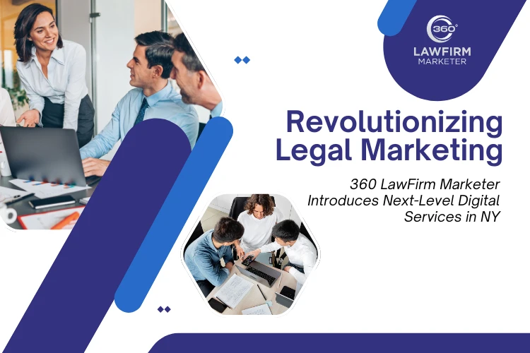 Revolutionizing Legal Marketing: 360 LawFirm Marketer Introduces Next-Level Digital Services in NY