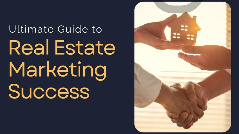 The Ultimate Guide to Real Estate Marketing Success 