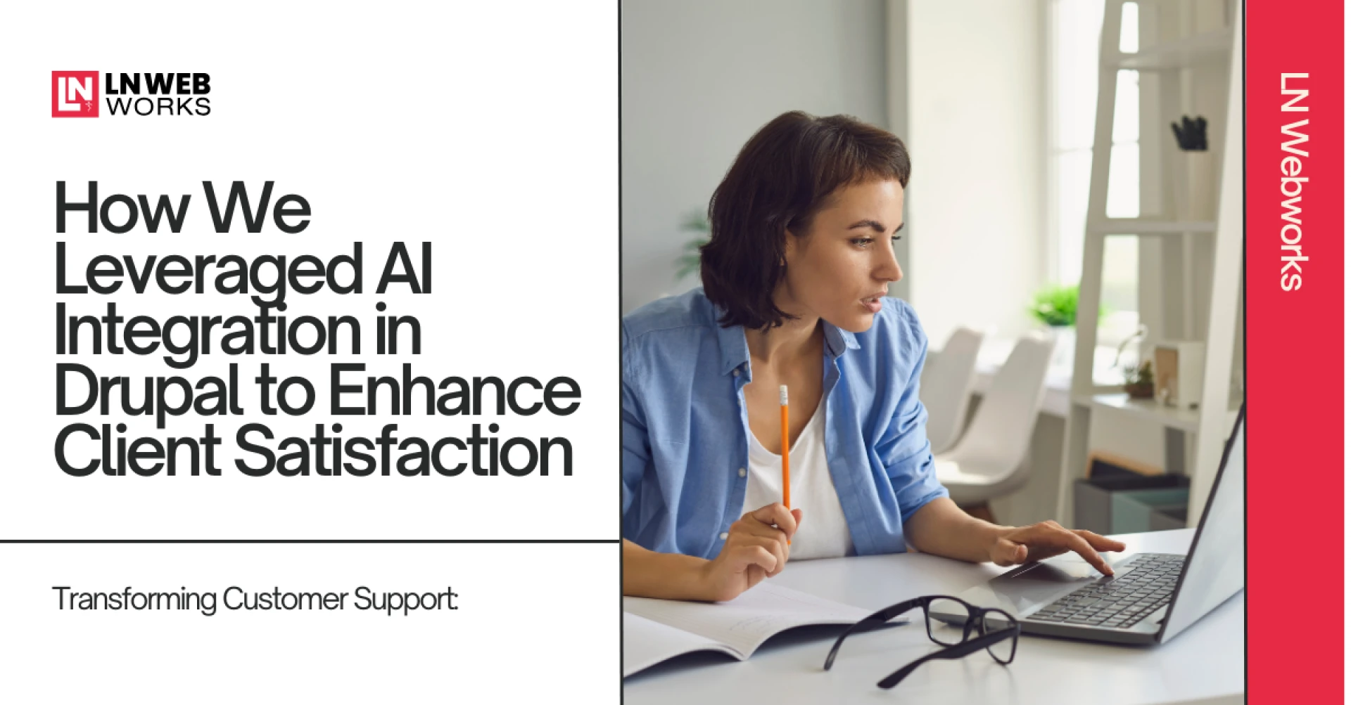 Transforming Customer Support: How LN Webworks Leveraged AI Integration in Drupal to Enhance Client Satisfaction