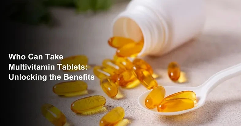 Who Can Take Multivitamin Tablets: Unlocking the Benefits