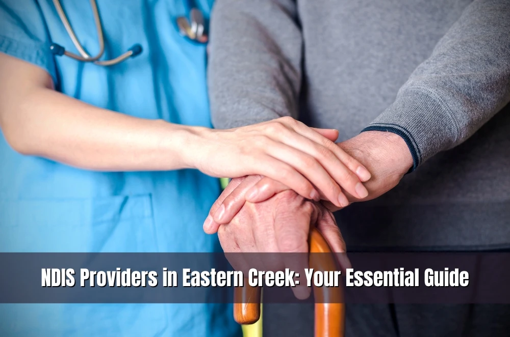 NDIS Providers in Eastern Creek: Your Essential Guide
