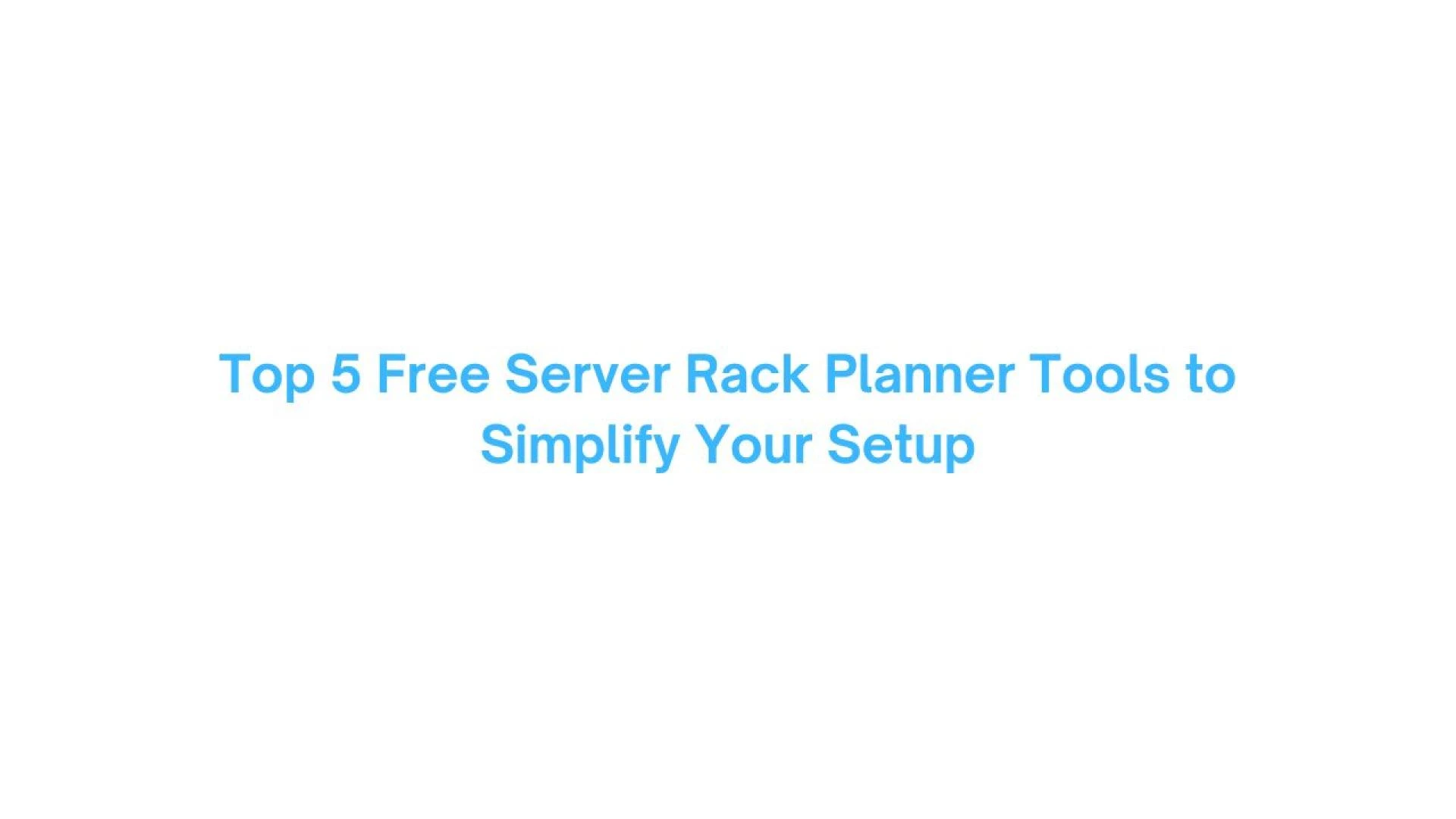 Top 5 Free Server Rack Planner Tools to Simplify Your Setup