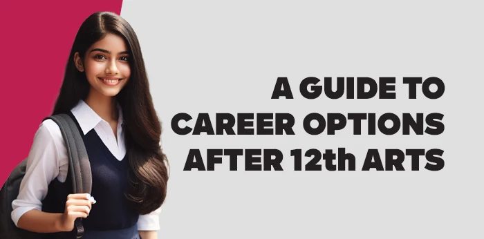 Career Options After 12th Arts: Best Courses and Job Prospects for a Bright Future