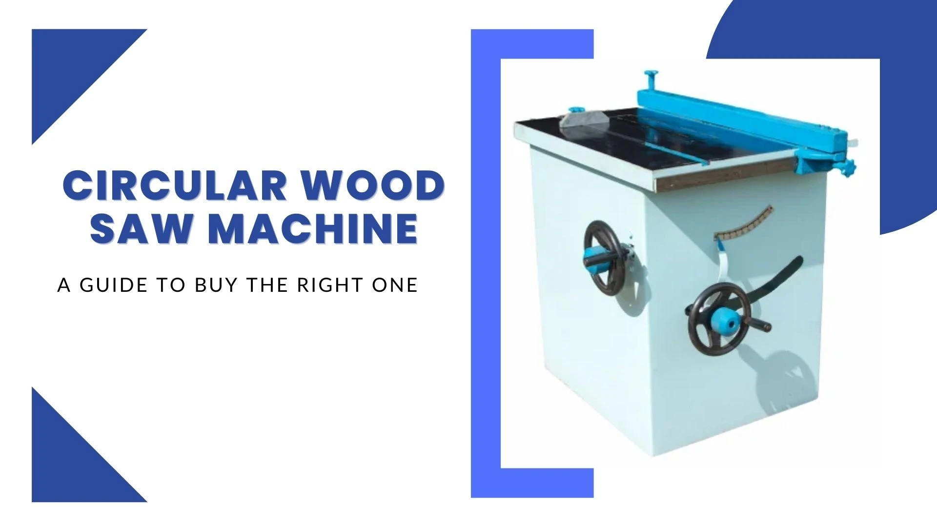 Circular Wood Saw Machine: A Guide to Buy the Right One