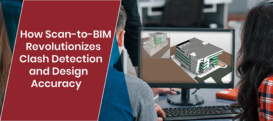 Leveraging Scan to BIM for Smarter Clash Detection and Design Checks 