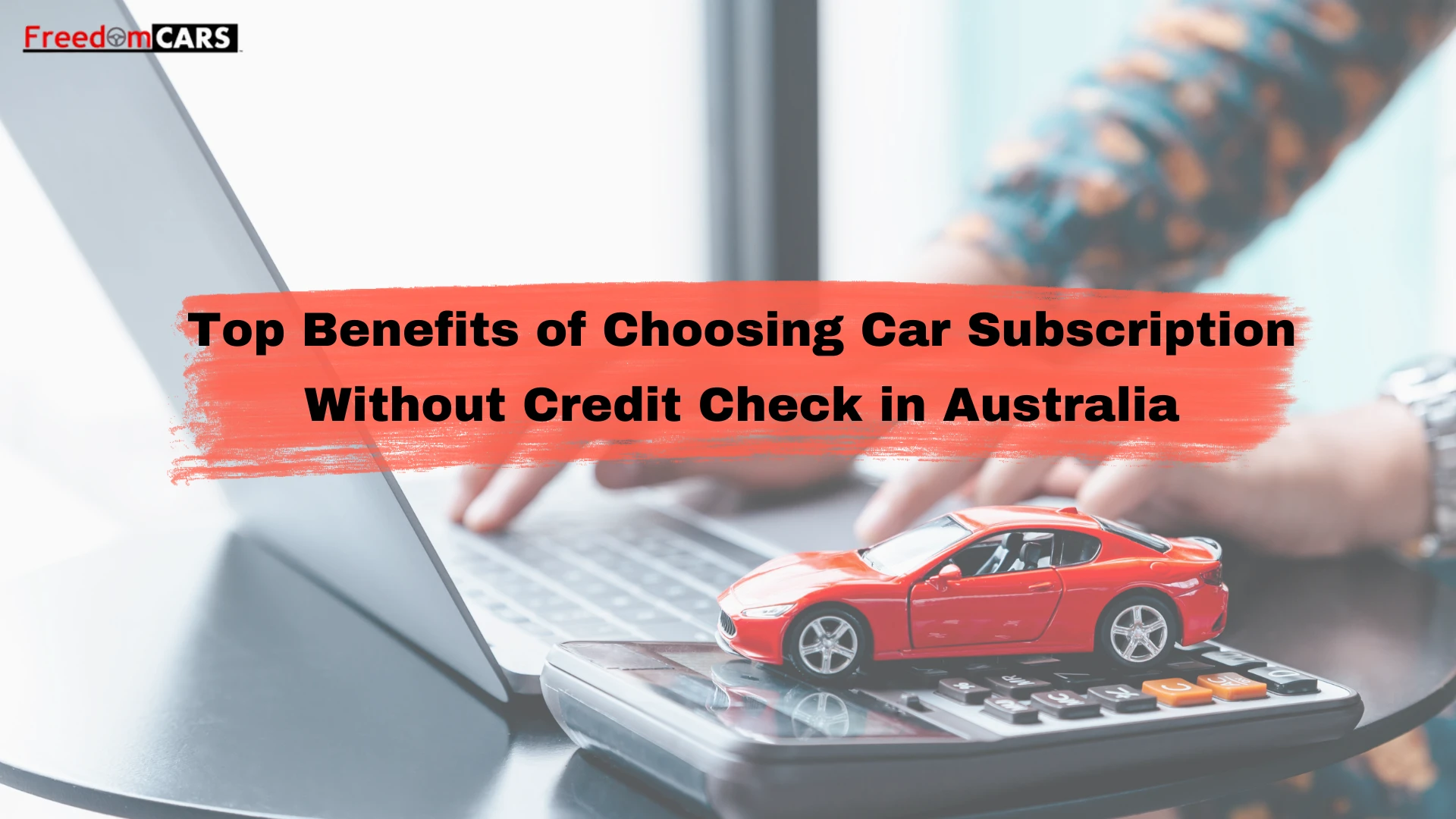 Top Benefits of Car Subscription Without Credit Check in Australia