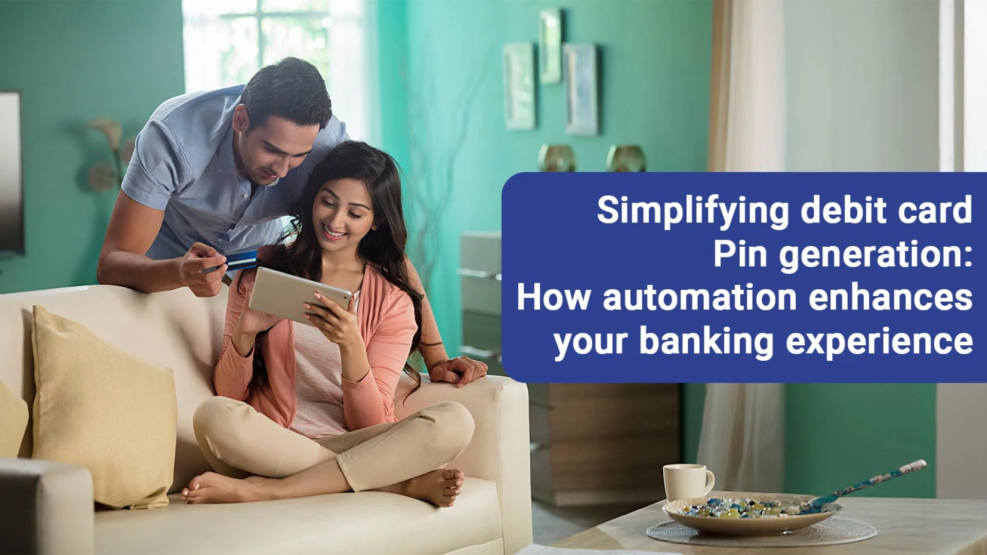 Simplifying debit card pin generation: How automation enhances your banking experience