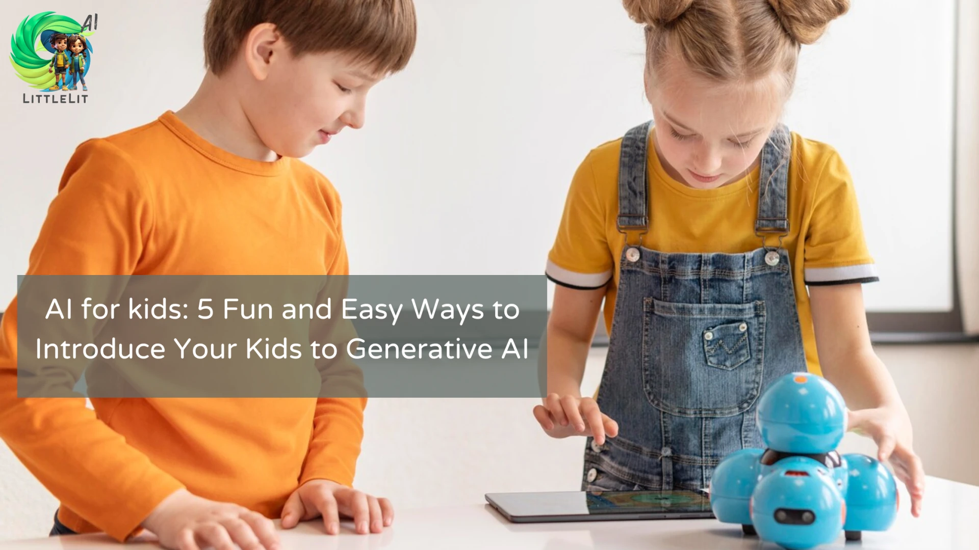 AI for kids: 5 Fun and Easy Ways to Introduce Your Kids to Generative AI