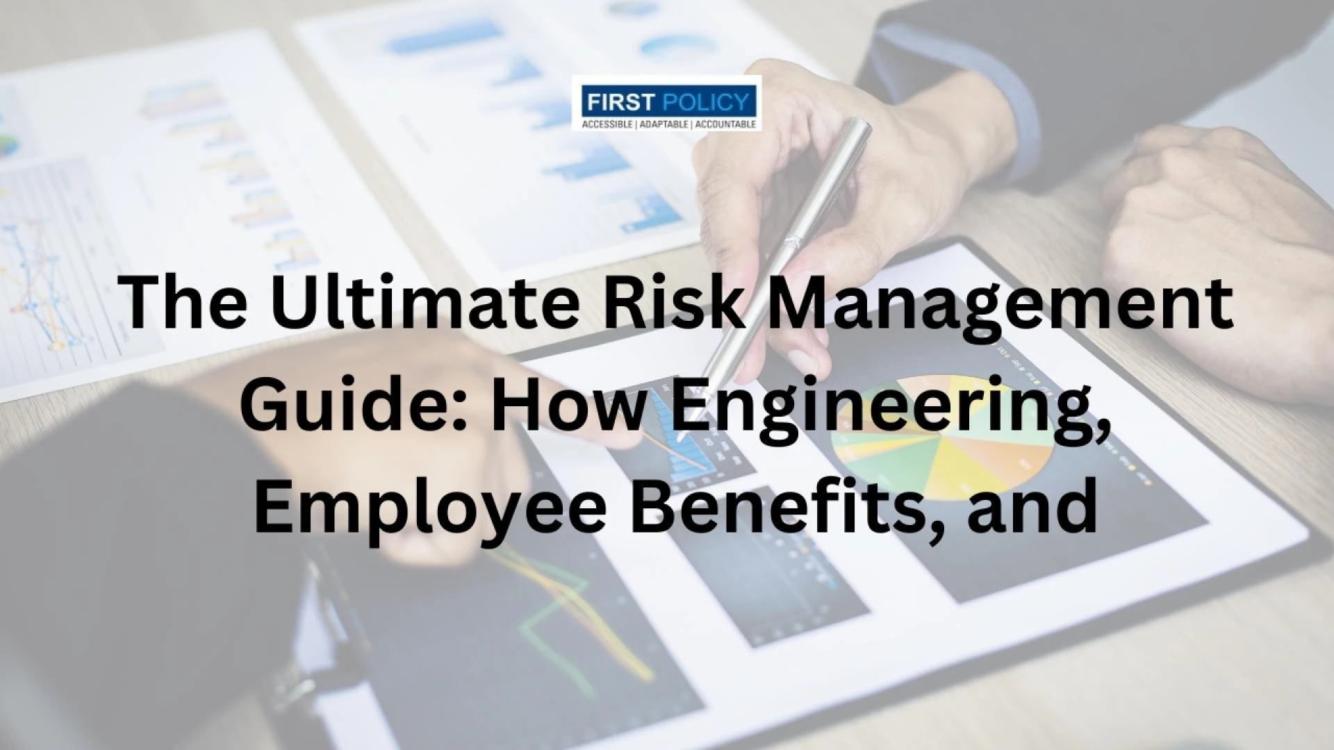 The Ultimate Risk Management Guide: How Engineering, Employee Benefits, and Property Insurance Work Together