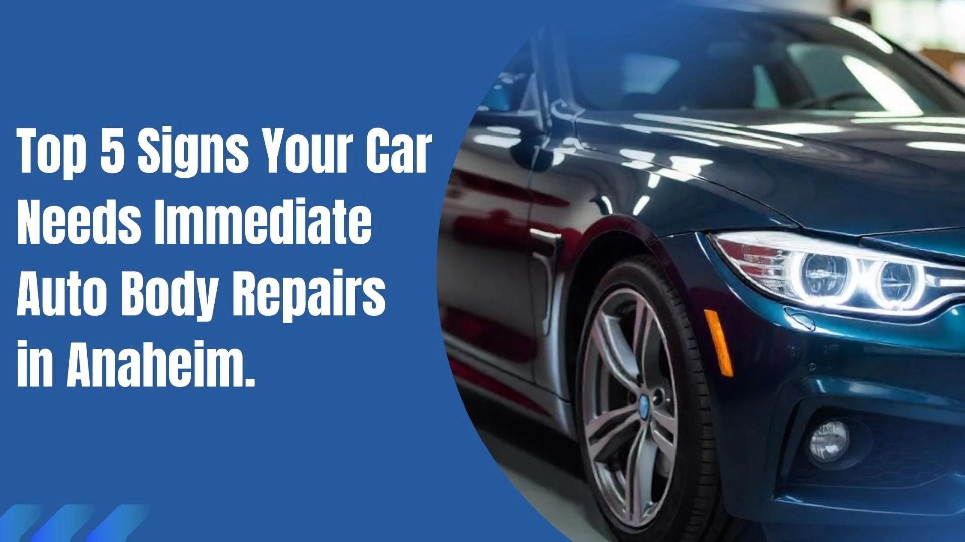 Top 5 Signs Your Car Needs Immediate Auto Body Repairs in Anaheim