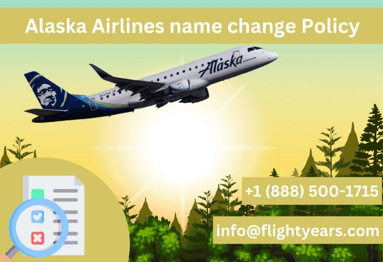 Alaska Airlines Name Change Policy 2025: Updated Guidelines for Passengers