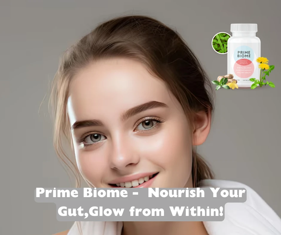 PrimeBiome Reviews: Unlocking the Secret to Radiant Skin and Optimal Gut Health