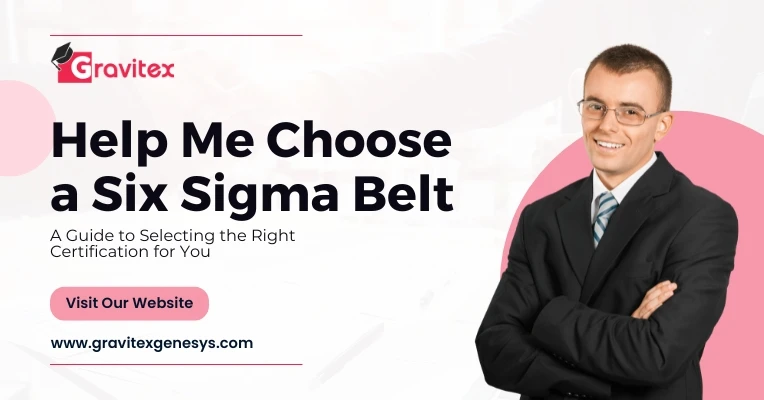 Help Me Choose a Six Sigma Belt: A Guide to Selecting the Right Certification for You
