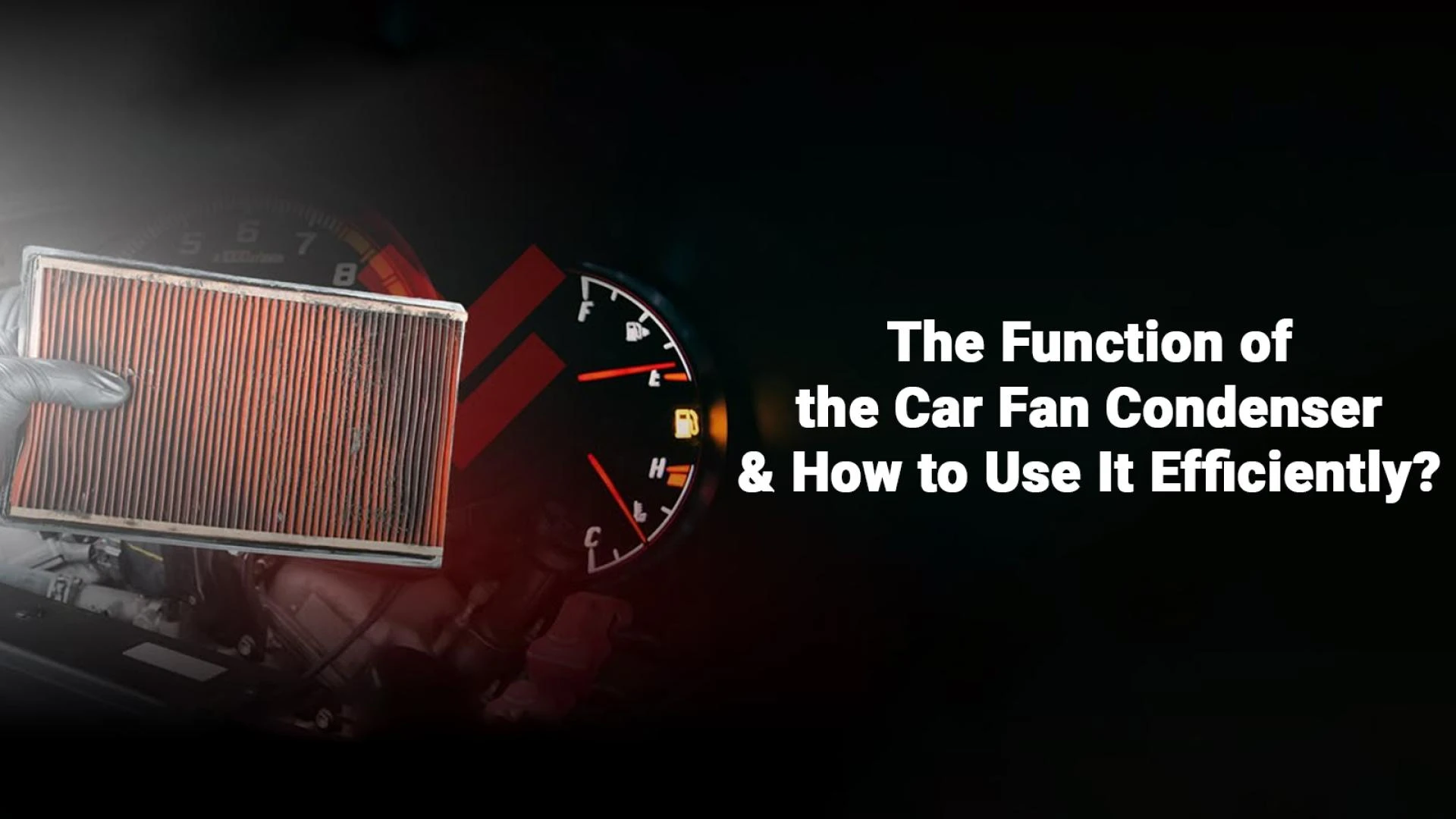 The Function of the Car Fan Condenser & How to Use It Efficiently?