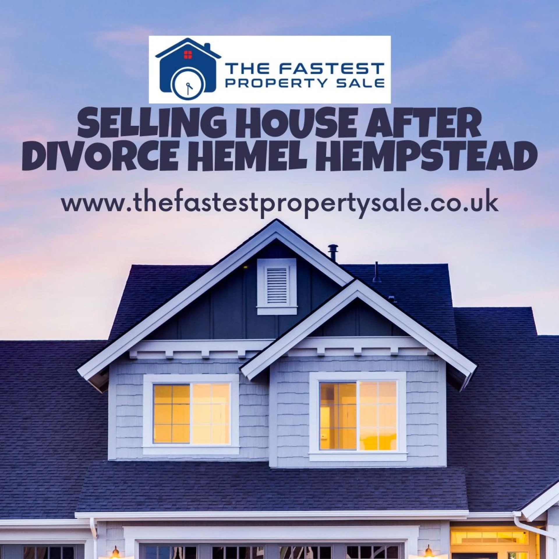 A Smooth Transition: Your Guide to Selling House After Divorce Hemel Hempstead with The Fastest Property Sale