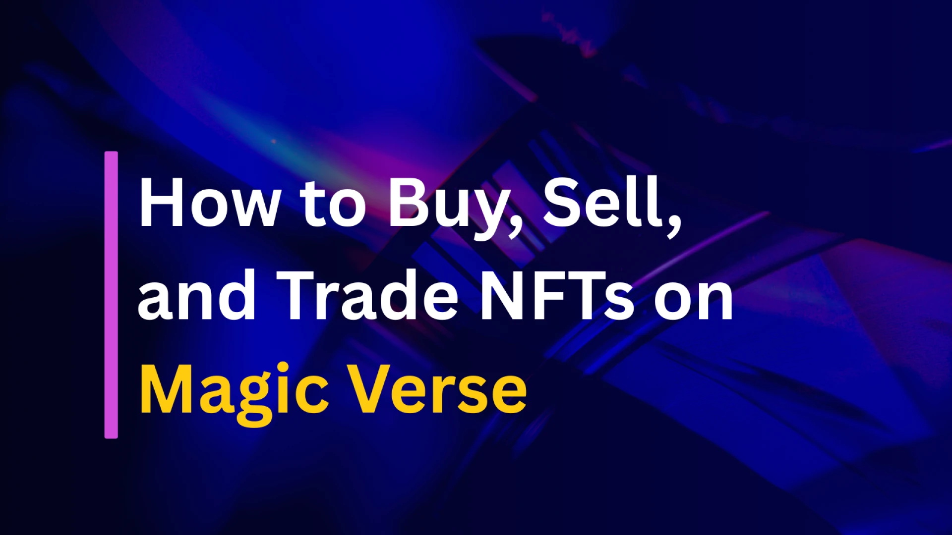 How to Buy, Sell, and Trade NFTs on Magic Verse