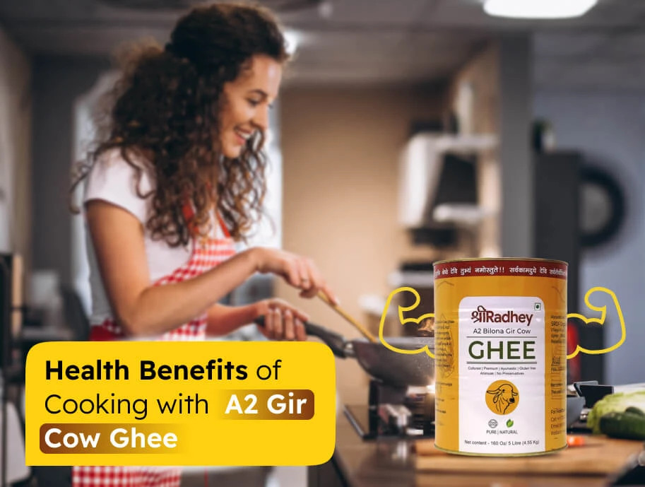 Why Cooking with A2 Gir Cow Ghee is a Healthier Choice