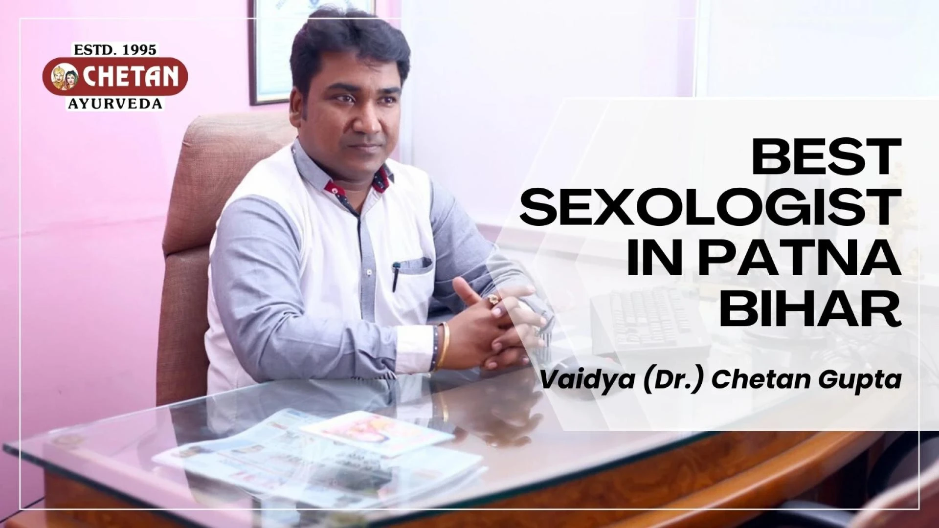 Not Interested in Sex? Meet Chetan Clinic: Best Sexologist In Patna