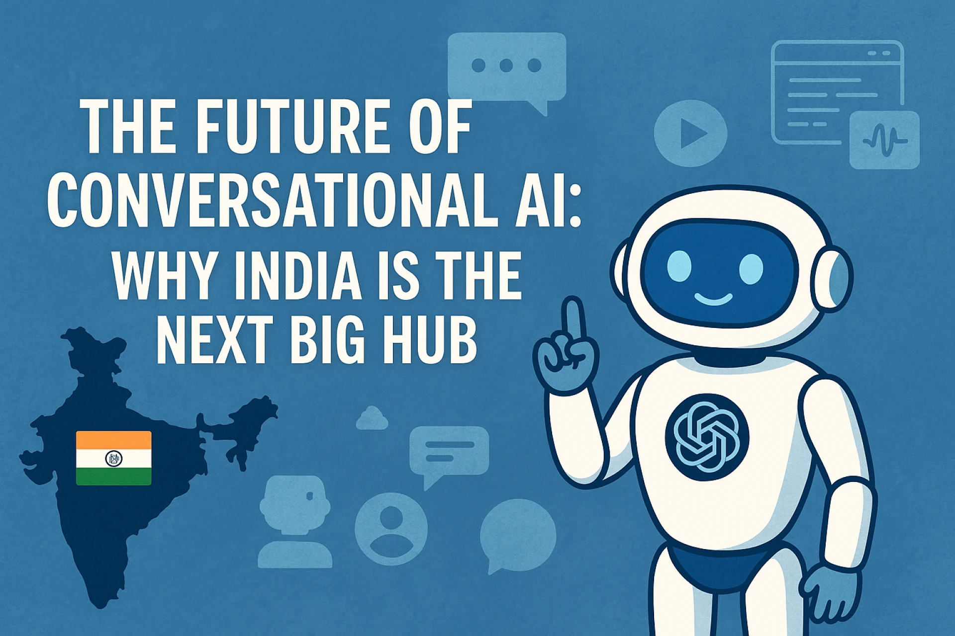 The Future of Conversational AI: Why India is the Next Big Hub