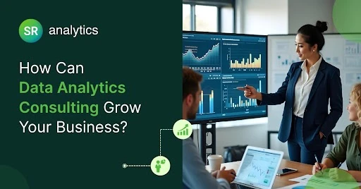 How Can Data Analytics Consulting Grow Your Business?