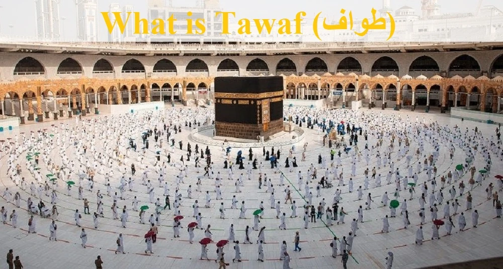 Understanding of Tawaf in Islam: Meaning, Rulings, and Types