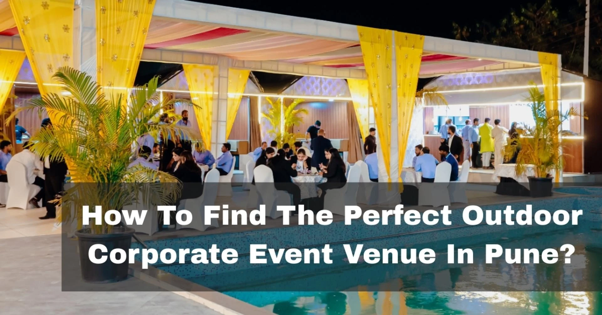 How To Find The Perfect Outdoor Corporate Event Venue In Pune?