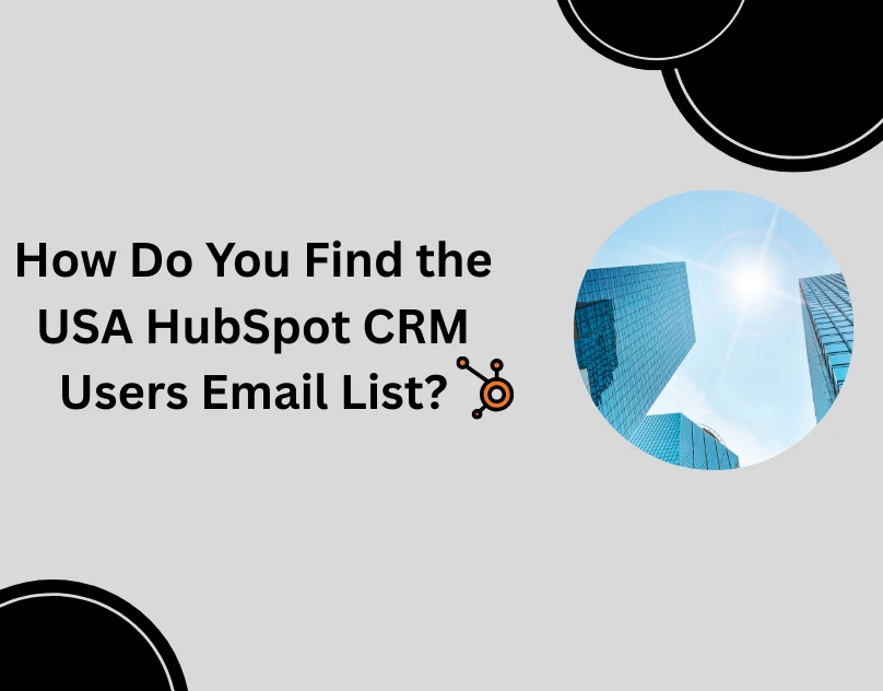 How Do You Find the USA HubSpot CRM Users Email List?