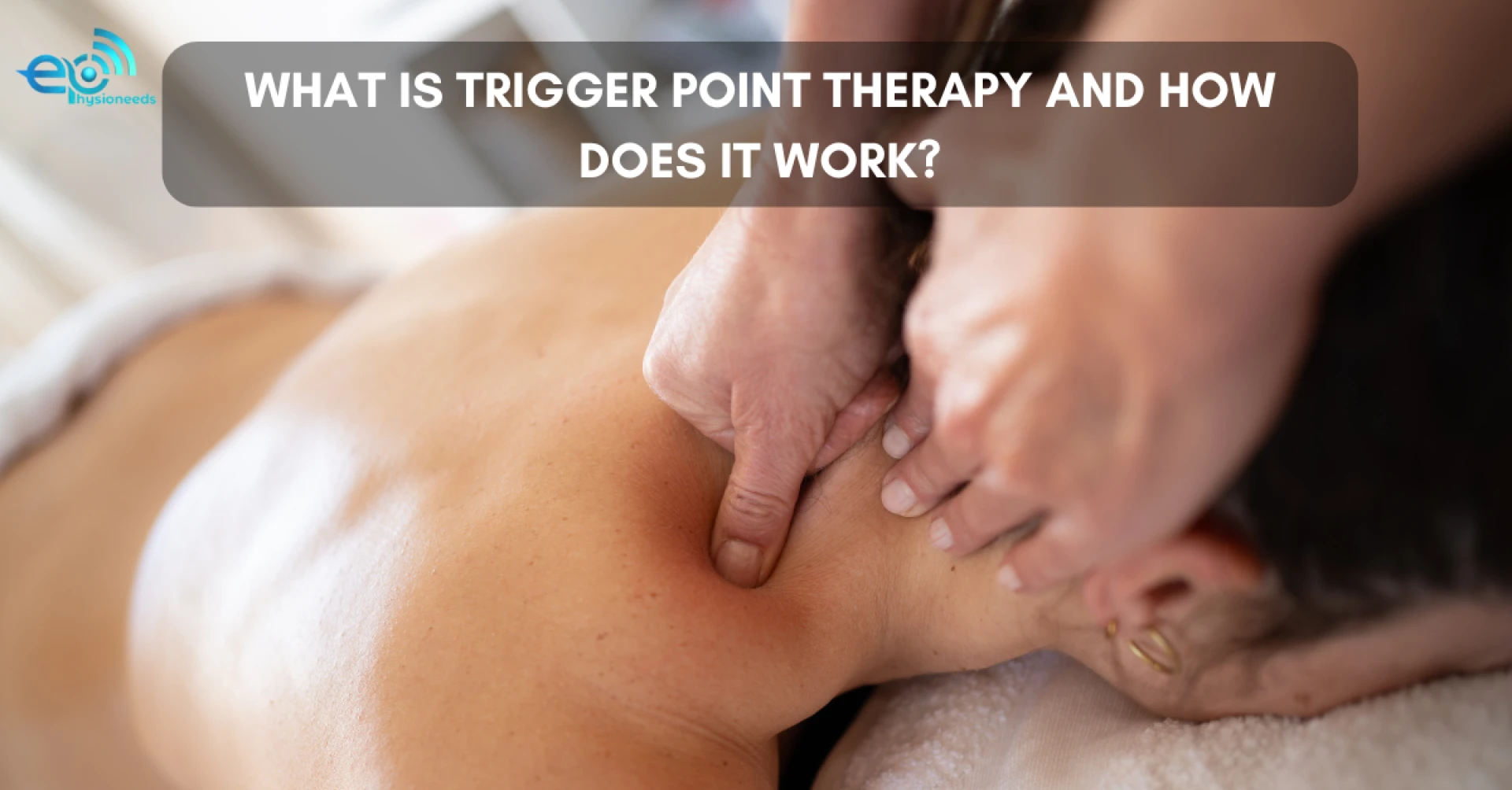 What Is Trigger Point Therapy and How Does It Work?