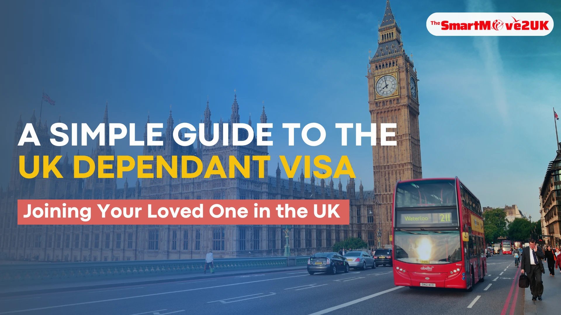 Joining Your Loved One in the UK: A Simple Guide to the UK Dependant Visa