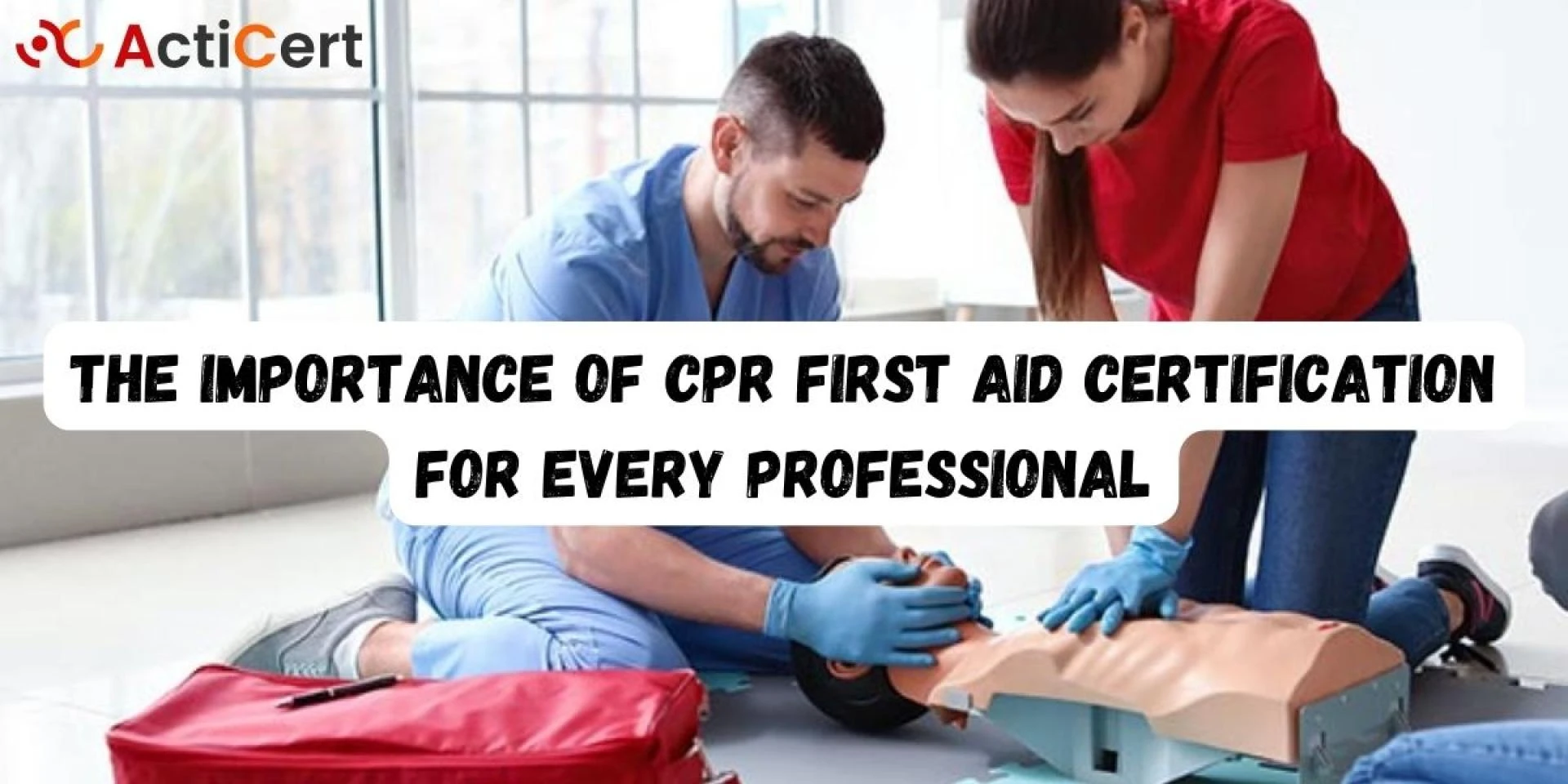 The Importance of CPR First Aid Certification for Every Professional