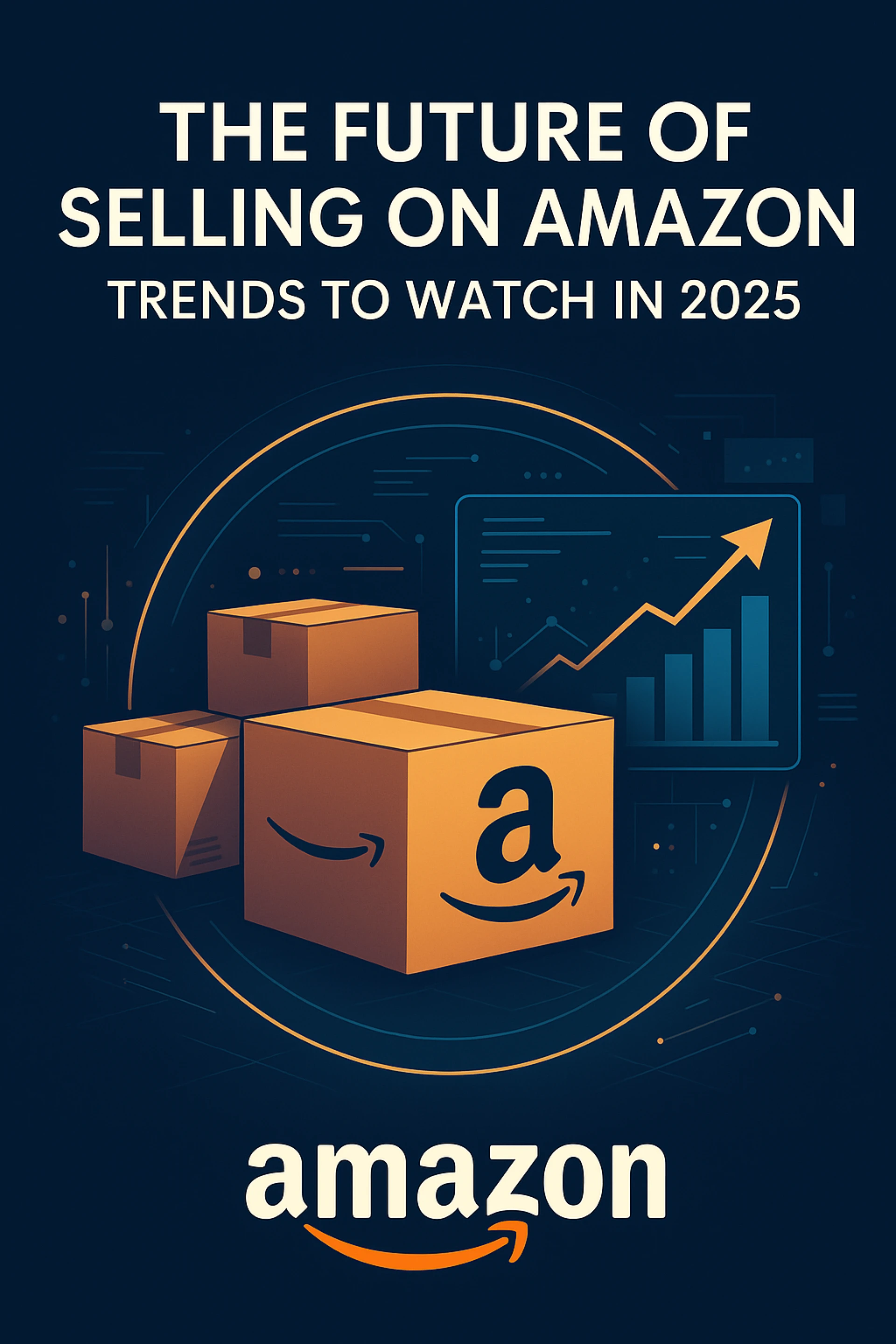 The Future of Selling on Amazon: Trends to Watch in 2025