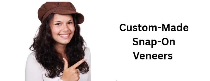 Custom-Made Snap-On Veneers in the USA: A Comprehensive Guide to Removable, Eat-Friendly Solutions for Missing Teeth