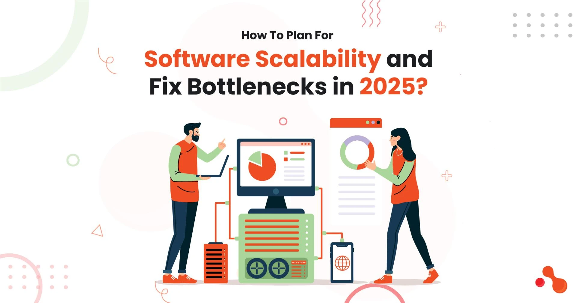 How To Plan For Software Scalability and Fix Bottlenecks in 2025?