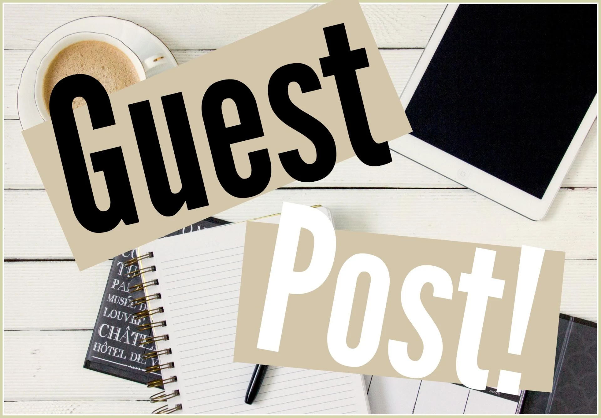 The Power of a Guest Post: Why It Matters for Your Brand and SEO