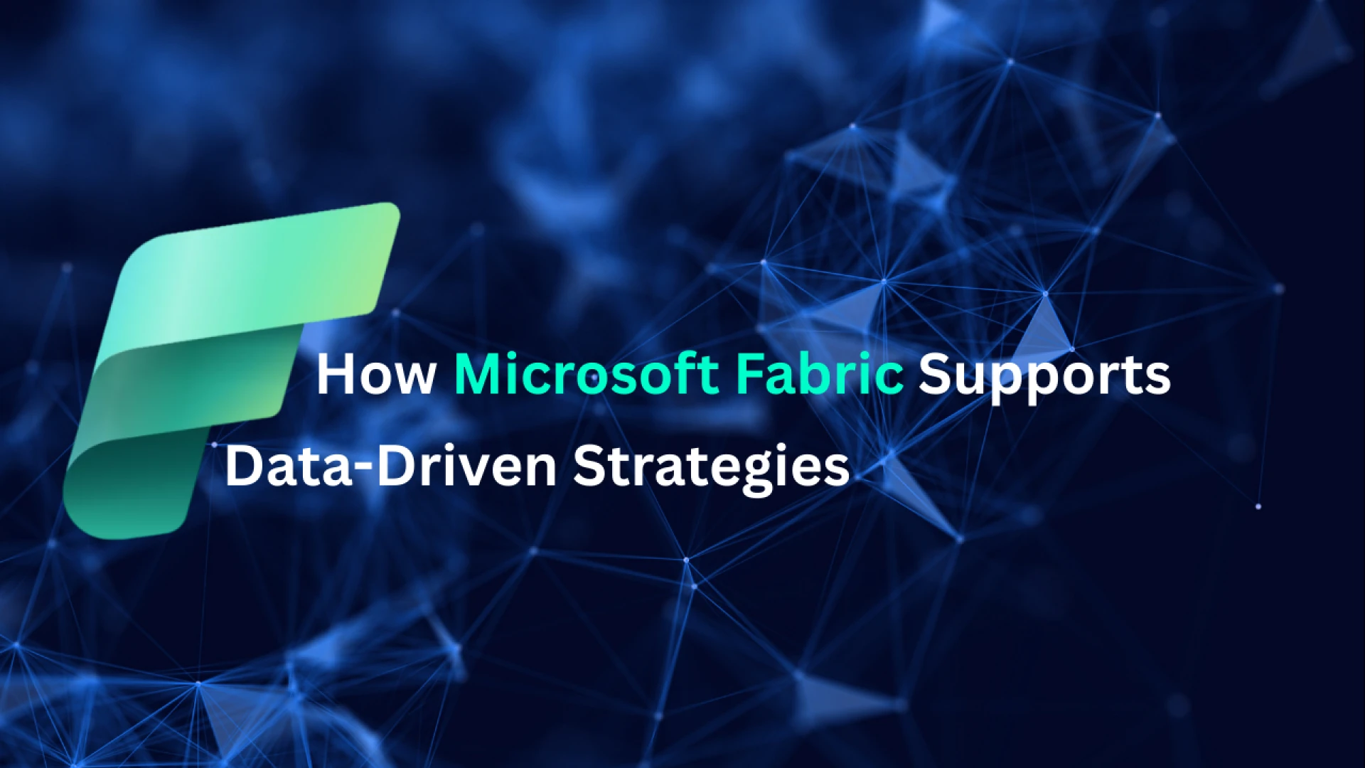 Empowering Data-Driven Decisions: The Role of Microsoft Fabric in Modern Enterprises