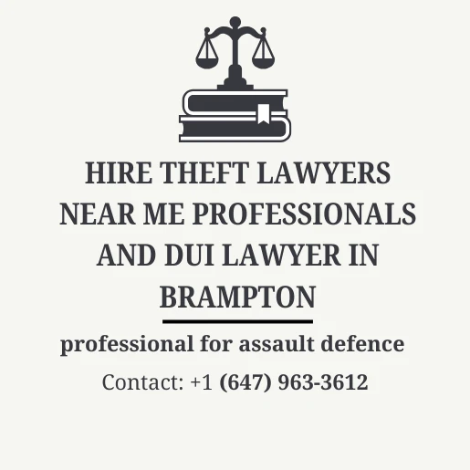 Want to safeguard your rights? Hire theft lawyers near me professionals and dui lawyer in Brampton