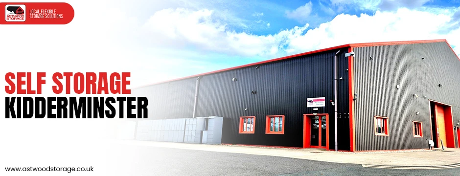 Flexible UK Storage in Kidderminster – Secure Self Storage Solutions | Astwood Storage