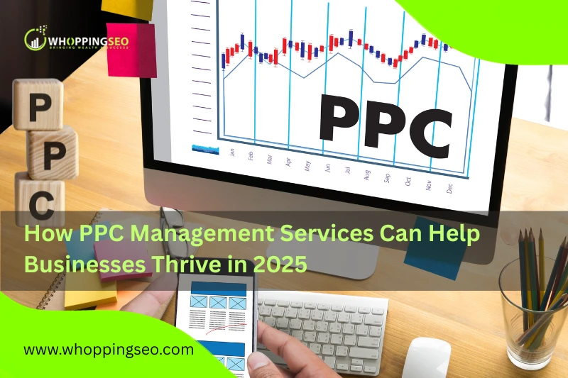 How PPC Management Services Can Help Businesses Thrive in 2025