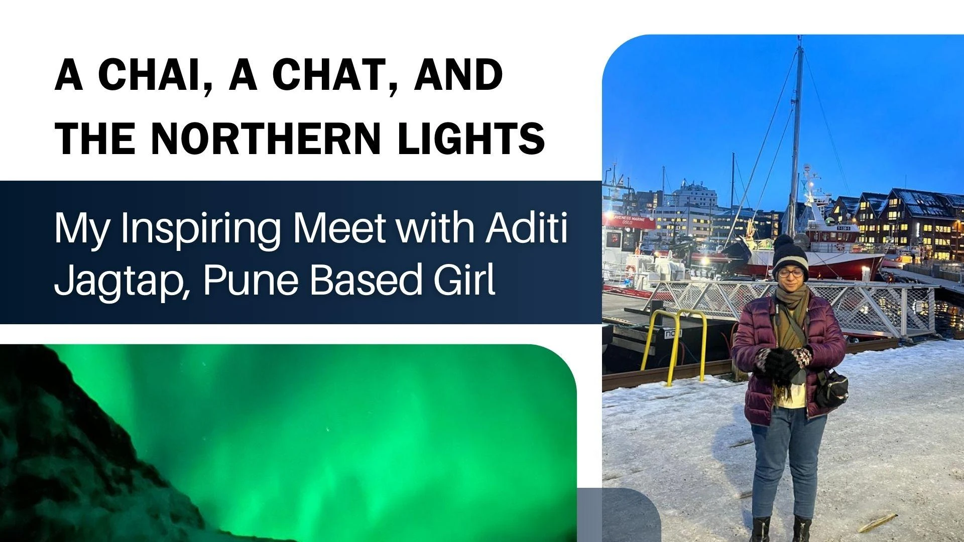 A Chai, A Chat, and the Northern Lights – My Inspiring Meet with Aditi Jagtap, Pune Based Girl