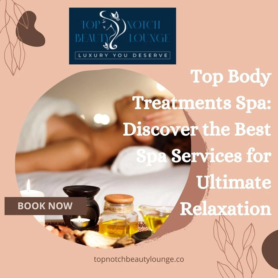 Top Body Treatments Spa: What Are the Best Spa Services for Ultimate Relaxation?