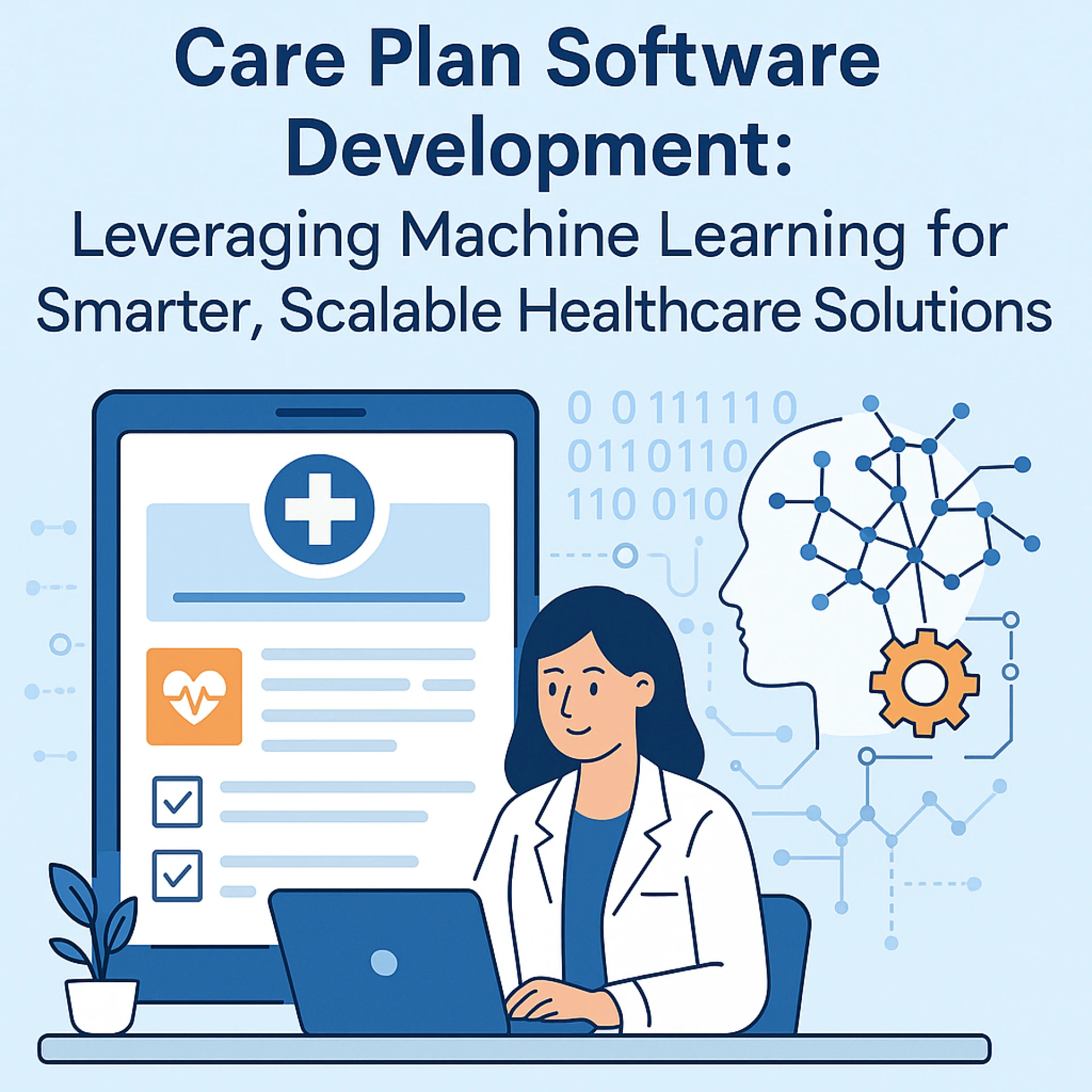 Care Plan Software Development: Leveraging Machine Learning for Smarter, Scalable Healthcare Solutions