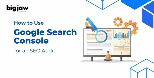 How to Use Google Search Console for an Effective SEO Audit