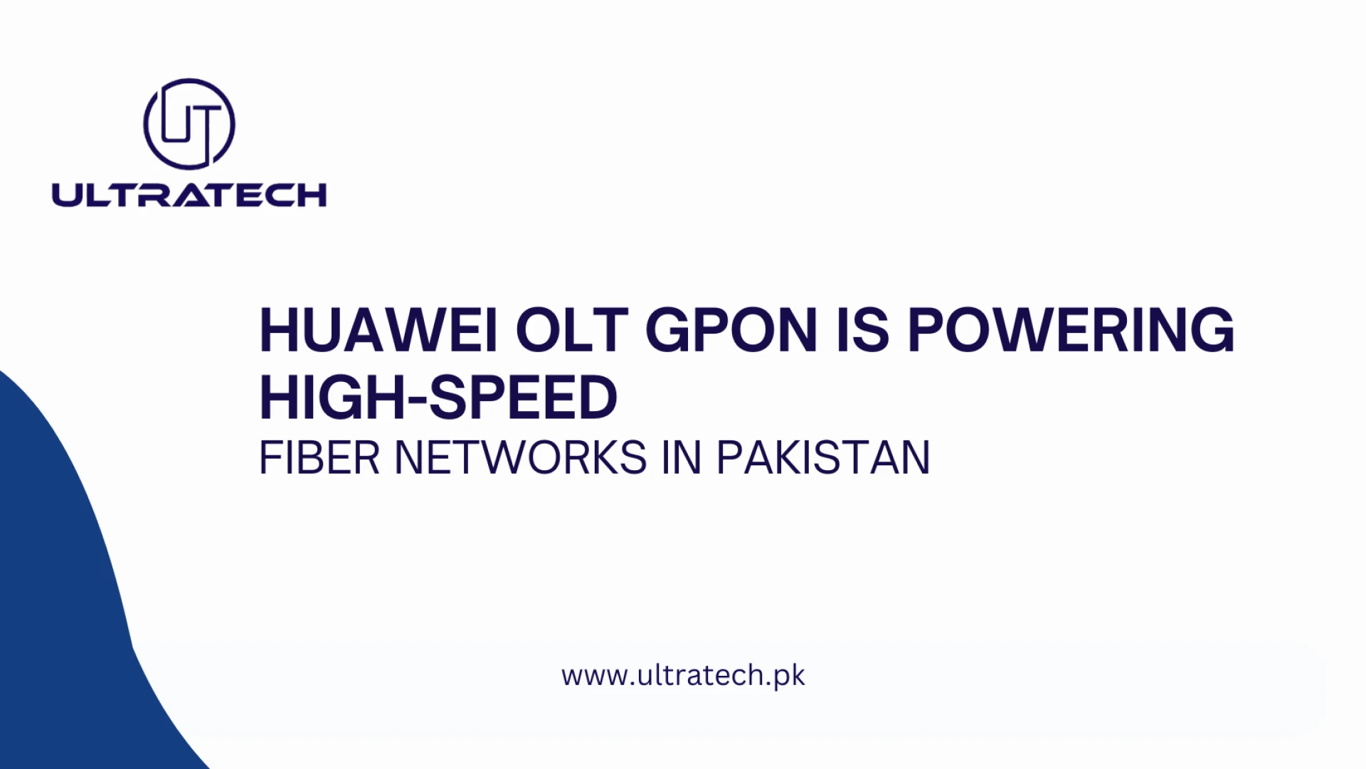 How Huawei OLT GPON is Powering High-Speed Fiber Networks in Pakistan