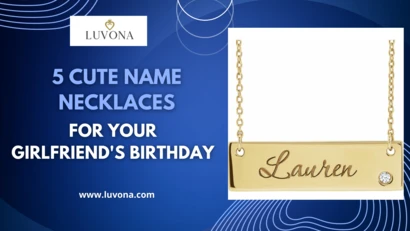 5 Cute Name Necklaces for Your Girlfriend's Birthday