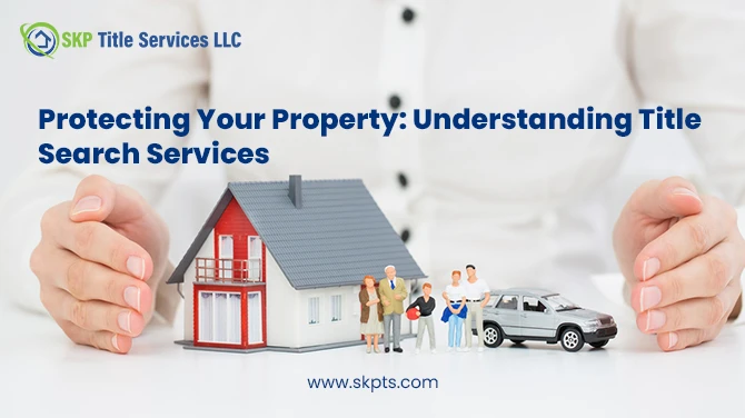 Protecting Your Property: Understanding Title Search Services