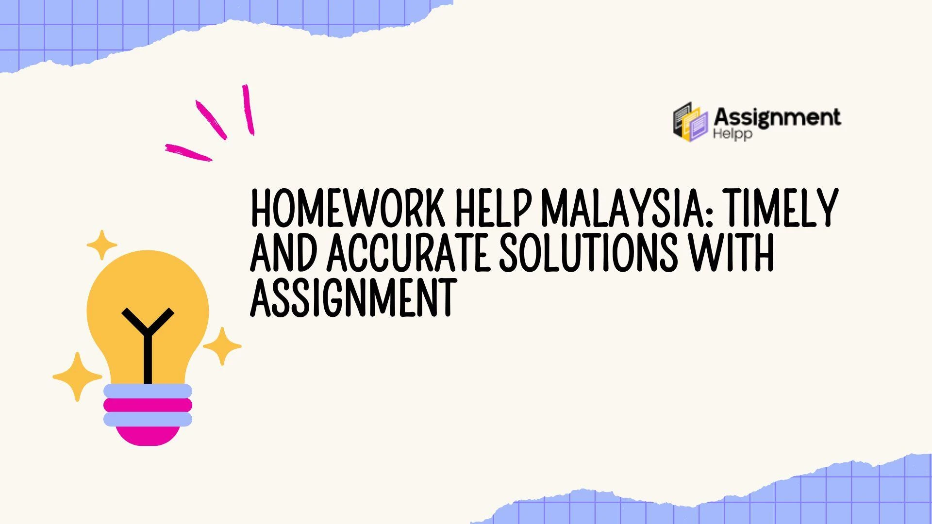 Homework Help Malaysia: Timely and Accurate Solutions with Assignment 